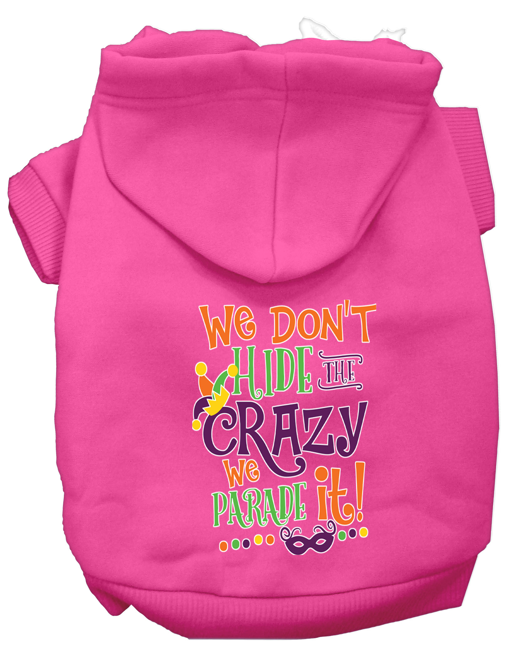 We Don't Hide the Crazy Screen Print Mardi Gras Dog Hoodie Bright Pink XXL